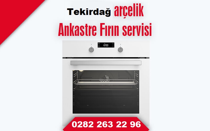 Tekirdağ Arçelik Ankastre Servisi